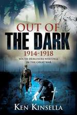 Out of the Dark, 1914-1918: South Dubliners Who Fell in the Great War