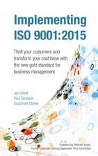 Implementing ISO 9001: 2015: Thrill your customers and transform your cost base with the new gold standard for business management