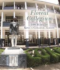 Floreat Collegium: 100 Years of King's College, Lagos