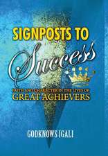 Signposts to Success: Faith and Character in the Lives of Great Achievers (Hb)