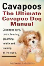 Cavapoos: Cavapoos Care, Costs, Feeding, Grooming, Health and Training