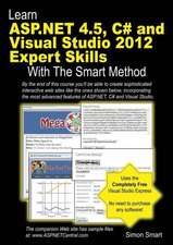 Learn ASP.Net 4.5, C# and Visual Studio 2012 Expert Skills with the Smart Method