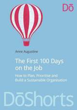 The First 100 Days on the Job: How to plan, prioritize and build a sustainable organisation