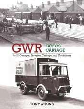 Atkins, T: GWR Goods Cartage Volume 2