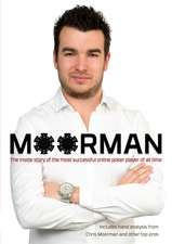 Moorman: The Inside Story of the Most Successful Online Poker Player of All Time