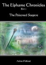 The Elphame Chronicles - Part 1 The Poisoned Sceptre