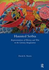 Haunted Serbia: Representations of History and War in the Literary Imagination