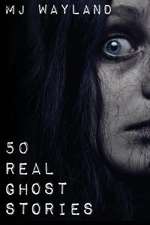 50 Real Ghost Stories