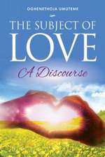 The Subject of Love: A Discourse