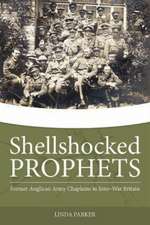 Shellshocked Prophets: Former Anglican Army Chaplains in Inter-War Britain