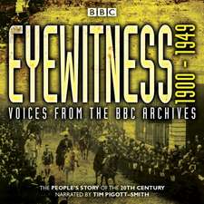 Eyewitness 1900-1949: Voices from the BBC Archive