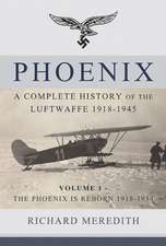 Phoenix - A Complete History of the Luftwaffe 1918-1945