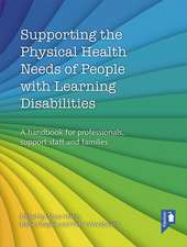 Supporting the Physical Health Needs of People with Learning Disabilities: A Handbook for Professionals, Support Staff and Families