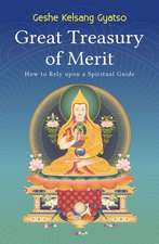 Great Treasury of Merit: How to Rely Upon a Spiritual Guide