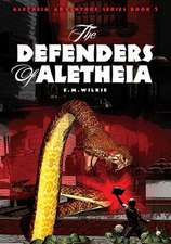 The Defenders of Aletheia: Aletheia Adventure Series - Book 5