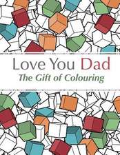 Love You Dad: The Gift of Colouring