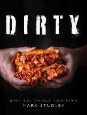 Dirty: Dirty Food for Your Filthy Chops