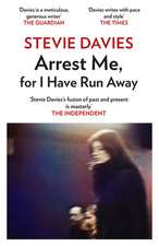 Davies, S: Arrest Me for I Have Run Away