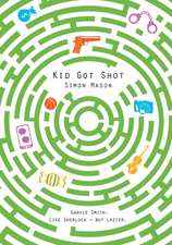 Mason, S: Kid Got Shot