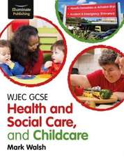 Walsh, M: WJEC GCSE Health and Social Care, and Childcare