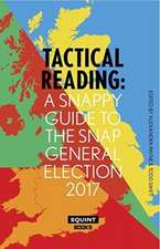 Tactical Reading: A Snappy Guide to the Snap Election 2017