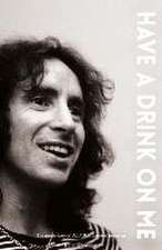Bon Scott: Have A Drink On Me