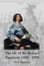 The life of Sir Richard Fanshawe, 1608 - 1666