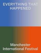 Everything That Happened: Manchester International Festival