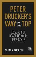 Peter Drucker's Way to the Top: Lessons for Reaching Your Life's Goals