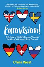 Eurovision!: A History of Modern Europe Through the World's Greatest Song Contest