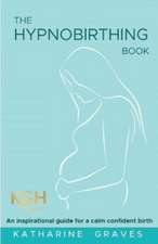 Graves, K: Hypnobirthing Book