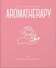 The Little Book of Aromatherapy