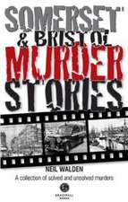 Somerset & Bristol Murder Stories