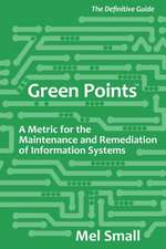 Green Points: The Definitive Guide: A Metric for the Maintenance and Remediation of Information Systems