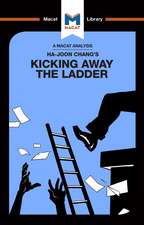 An Analysis of Ha-Joon Chang's Kicking Away the Ladder: Development Strategy in Historical Perspective