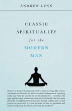 Classic Spirituality for the Modern Man