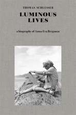 Luminous Lives – A Biography of Anna–Eva Bergman