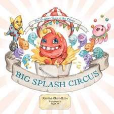 Choudhrie, K: Big Splash Circus