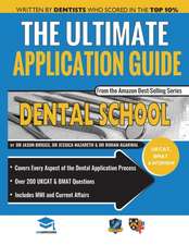 The Ultimate Dental School Application Guide: Detailed Expert Advice from Dentists, Hundreds of UKCAT & BMAT Questions, Write the Perfect Personal Sta