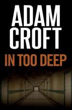 Croft, A: In Too Deep