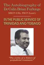 The Autobiography of Dr Colin Brian Furlonge: In The Public Service of Trinidad and Tobago