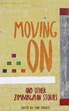 Moving on: And Other Zimbabwean Stories