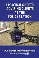 A Practical Guide to Advising Clients at the Police Station