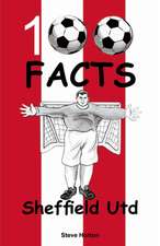 Horton, S: Sheffield United - 100 Facts