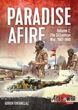 Paradise Afire: The Sri Lankan War: Volume 2 - 1987-1990