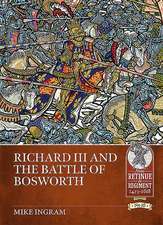 Richard III and the Battle of Bosworth