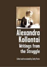 Alexandra Kollontai: Writings From The Struggle