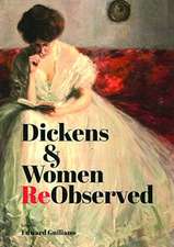 DICKENS & WOMEN REOBSERVED