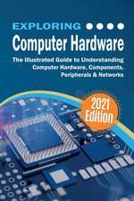 Exploring Computer Hardware - 2022 Edition