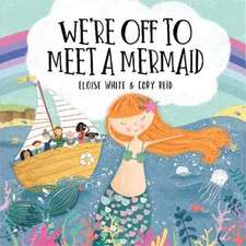 We're Off to Meet A Mermaid